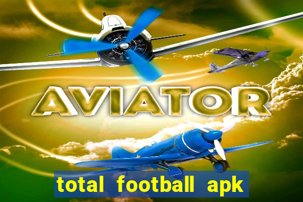 total football apk mod dinheiro infinito